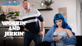 CaughtFapping - Jewelz Blu - Workin’ And Jerkin’